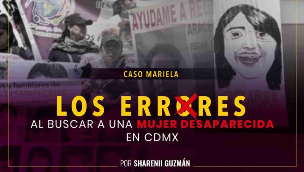 Caso Mariela: los errores al buscar a una mujer desaparecida en CDMX