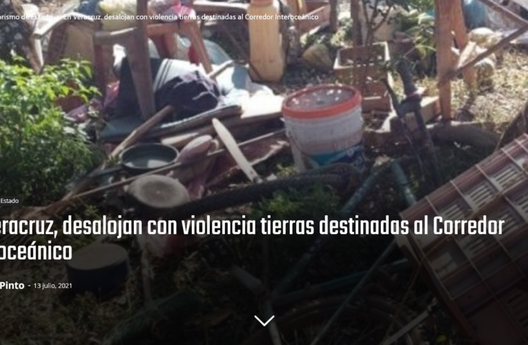 En Veracruz, desalojan con violencia tierras destinadas al Corredor Interoceánico