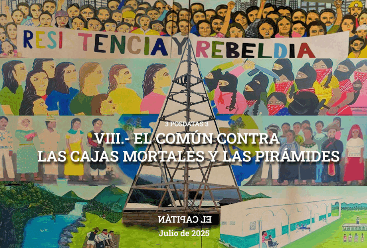 VIII.- EL COMÚN CONTRA LAS CAJAS MORTALES Y LAS PIRÁMIDES. Una asamblea de jefas, jefes y jefoas.