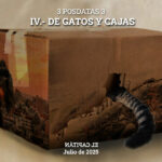 3 posdatas 3 IV.- DE GATOS Y CAJAS. (oh, lo sé.  Había dicho que eran 3 posdatas 3, pero… ¿no eran 4 los Tres Mosqueteros? … ok, ok, ok, mentí: no son 3, son …)