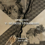 3 POSDATAS 3, V.- DE GATOS Y PIRAMIDES  I ͶÀTIꟼAƆ ⅃Ǝ l  JULIO DE 2025