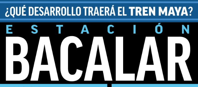 ¿Qué desarrollo traerá el Tren Maya? Estación Bacalar