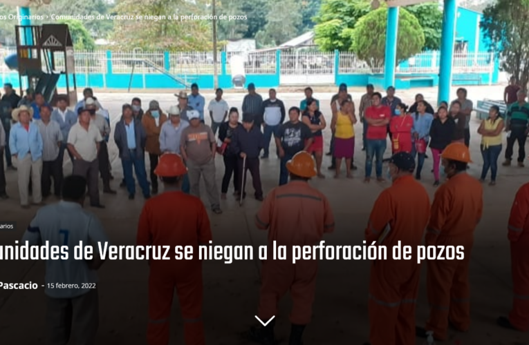 Comunidades de Veracruz se niegan a la perforación de pozos
