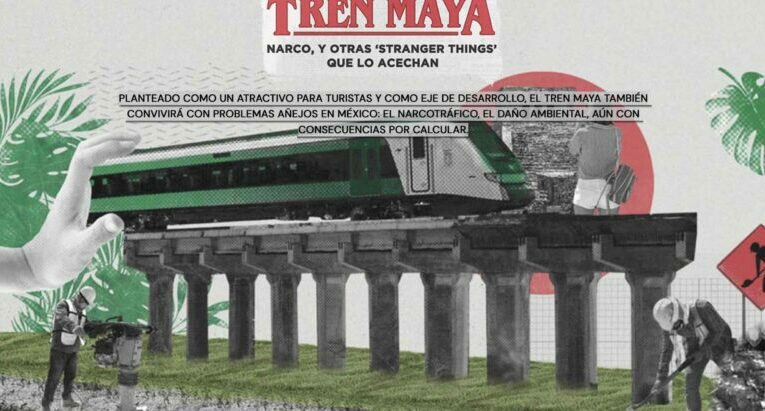 Tren Maya: narco y otras ‘Stranger Things’ que lo acechan