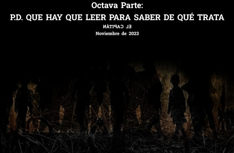 Octava Parte: P.D. QUE HAY QUE LEER PARA SABER DE QUÉ TRATA.