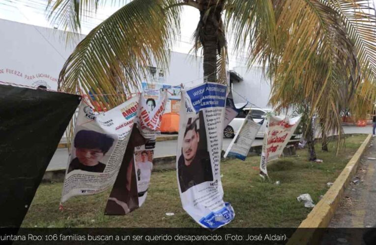 Al menos 106 familias buscan a un ser querido desaparecido en Q. Roo