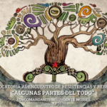 CONVOCATORIA AL ENCUENTRO DE RESISTENCIAS Y REBELDÍAS “ALGUNAS PARTES DEL TODO”