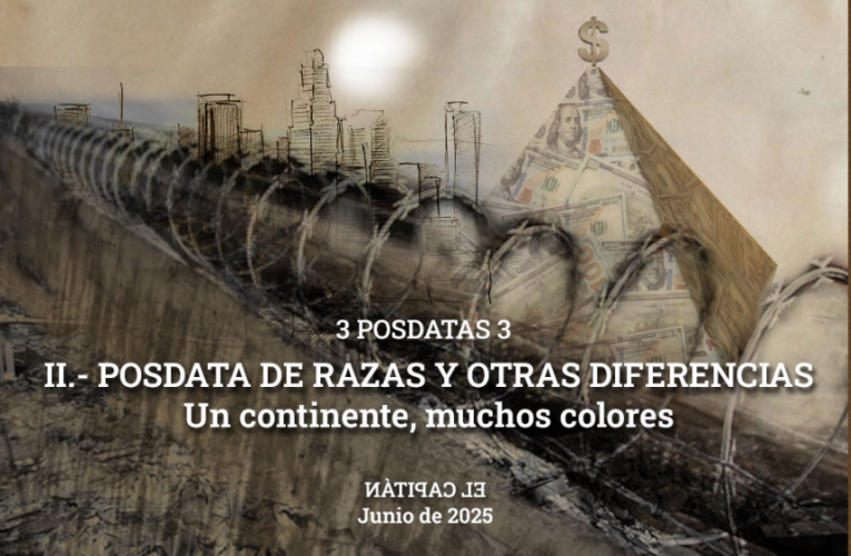 3 POSDATAS 3 II.- POSDATA DE RAZAS Y OTRAS DIFERENCIAS. Un continente, muchos colores.