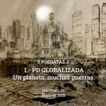 3 Postdatas 3. I.-PD GLOBALIZADA. Un planeta, muchas guerras.