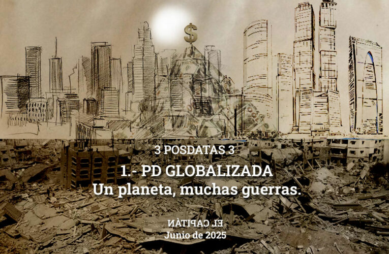 3 Postdatas 3. I.-PD GLOBALIZADA. Un planeta, muchas guerras.