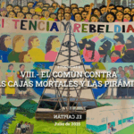 VIII.- EL COMÚN CONTRA LAS CAJAS MORTALES Y LAS PIRÁMIDES. Una asamblea de jefas, jefes y jefoas.
