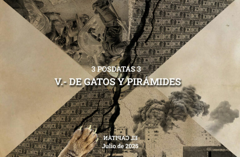 3 POSDATAS 3, V.- DE GATOS Y PIRAMIDES  I ͶÀTIꟼAƆ ⅃Ǝ l  JULIO DE 2025