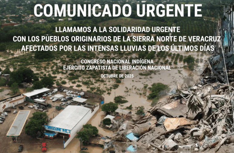 COMUNICADO URGENTE LLAMAMOS A LA SOLIDARIDAD URGENTE CON LOS PUEBLOS ORIGINARIOS DE LA SIERRA NORTE DE VERACRUZ AFECTADOS POR LAS INTENSAS LLUVIAS DE LOS ÚLTIMOS DÍAS