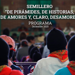 SEMILLERO “DE PIRÁMIDES, DE HISTORIAS, DE AMORES Y, CLARO, DESAMORES” Programa