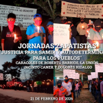 JORNADAS ZAPATISTAS «Justicia para Samir y autodeterminación para los pueblos». 21 DE FEBRERO DE 2026, Caracoles de Roberto Barrios, La Unión, Jacinto Canek y Dolores Hidalgo