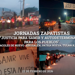 JORNADAS ZAPATISTAS «Justicia para Samir y autodeterminación para los pueblos». 22 DE FEBRERO DE 2026, Caracoles de Roberto Barrios, La Unión, Jacinto Canek y Dolores Hidalgo